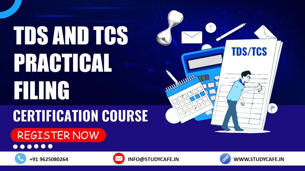 Certification Course on TDS and TCS Practical Filing