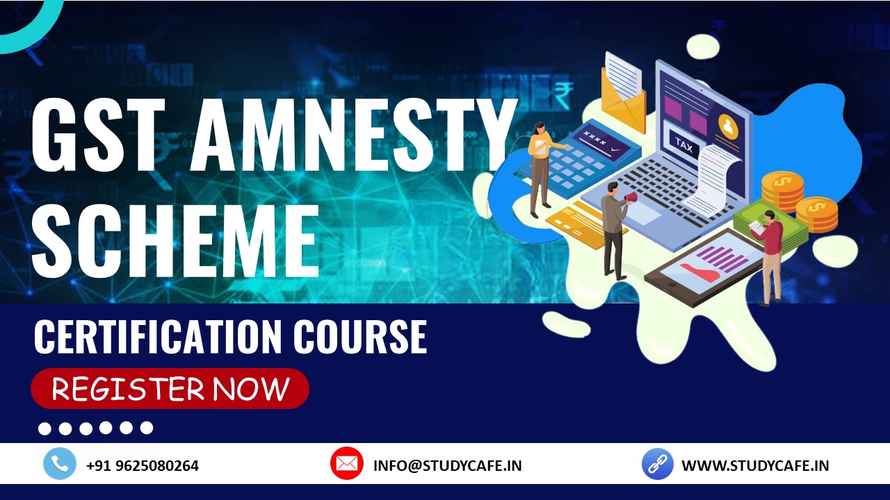 Certification Course on GST Amnesty Scheme