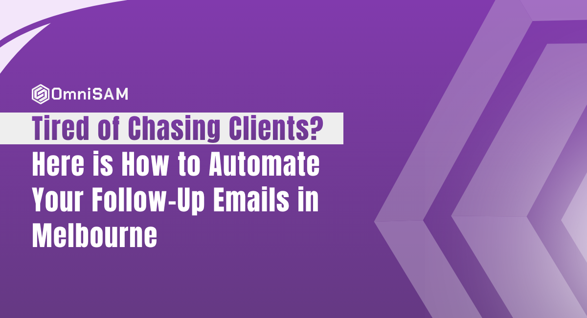Tired of Chasing Clients? Here is How to Automate Your Follow-Up Emails in Melbourne
