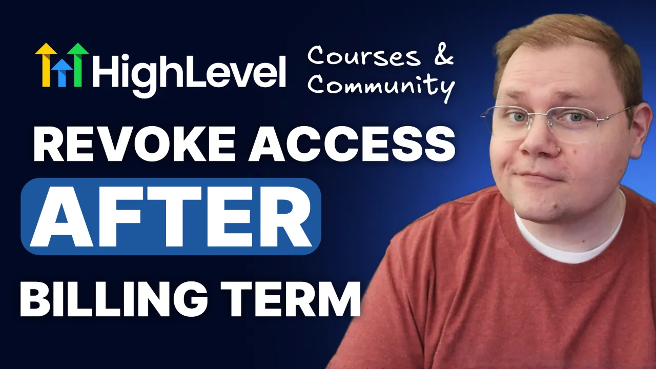 HighLevel Workflow: Remove Access After Subscription Billing Term Ends