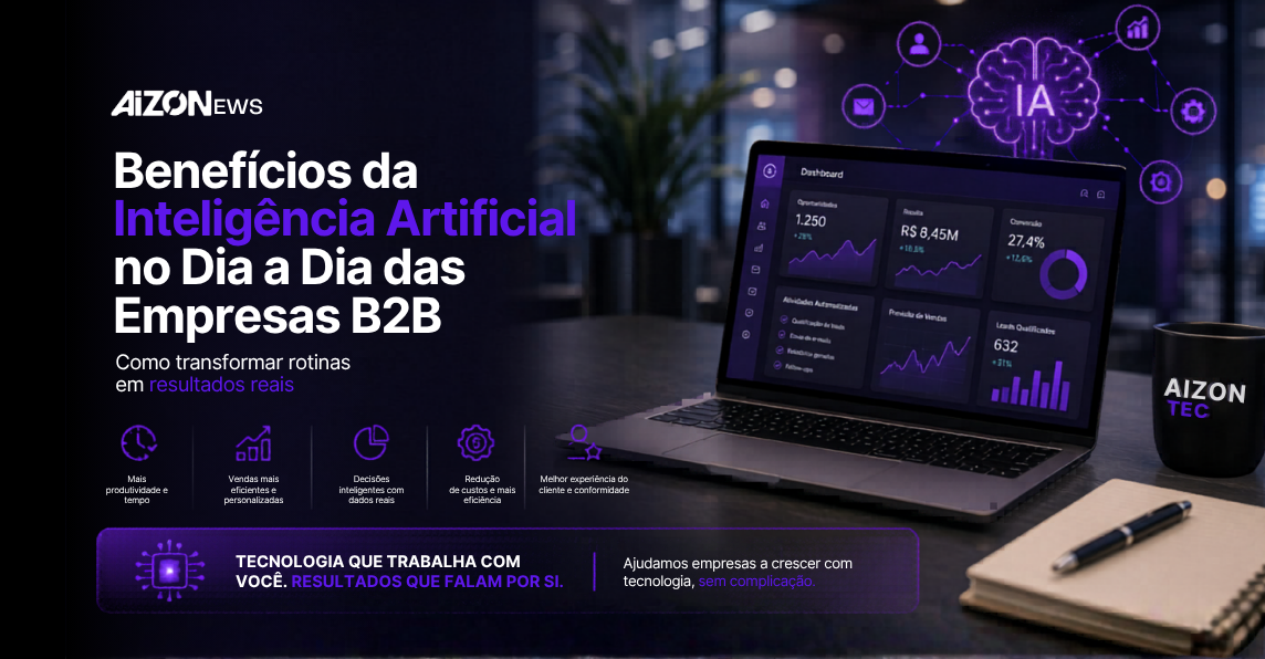 Benefícios da Inteligência Artificial no Dia a Dia das Empresas B2B: Como Transformar Rotinas em Resultados Reais