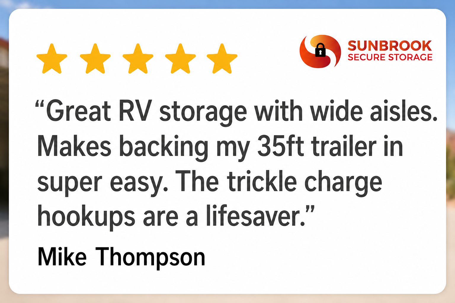 Customer review from Mike Thompson praising Sunbrook Secure Storage for wide aisles and trickle charge hookups for RV storage