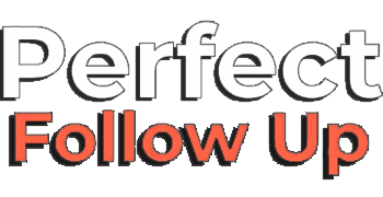Perfect Follow Up