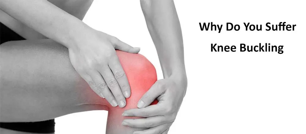 Do you suffer with buckling knees?