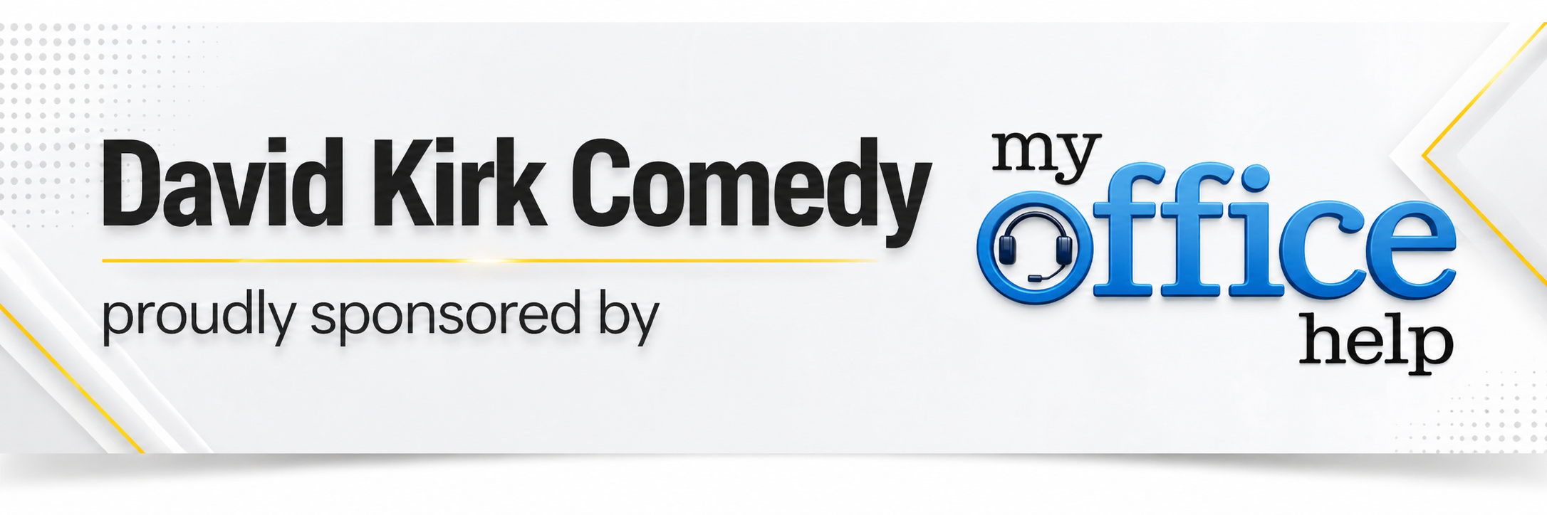 David Kirk Comedy proudly sponsored by My Office Help