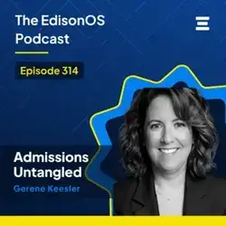 Admissions Untangled - Episode 314: The EdisonOS Podcast