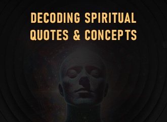 Decoding Spiritual Quotes & Concepts