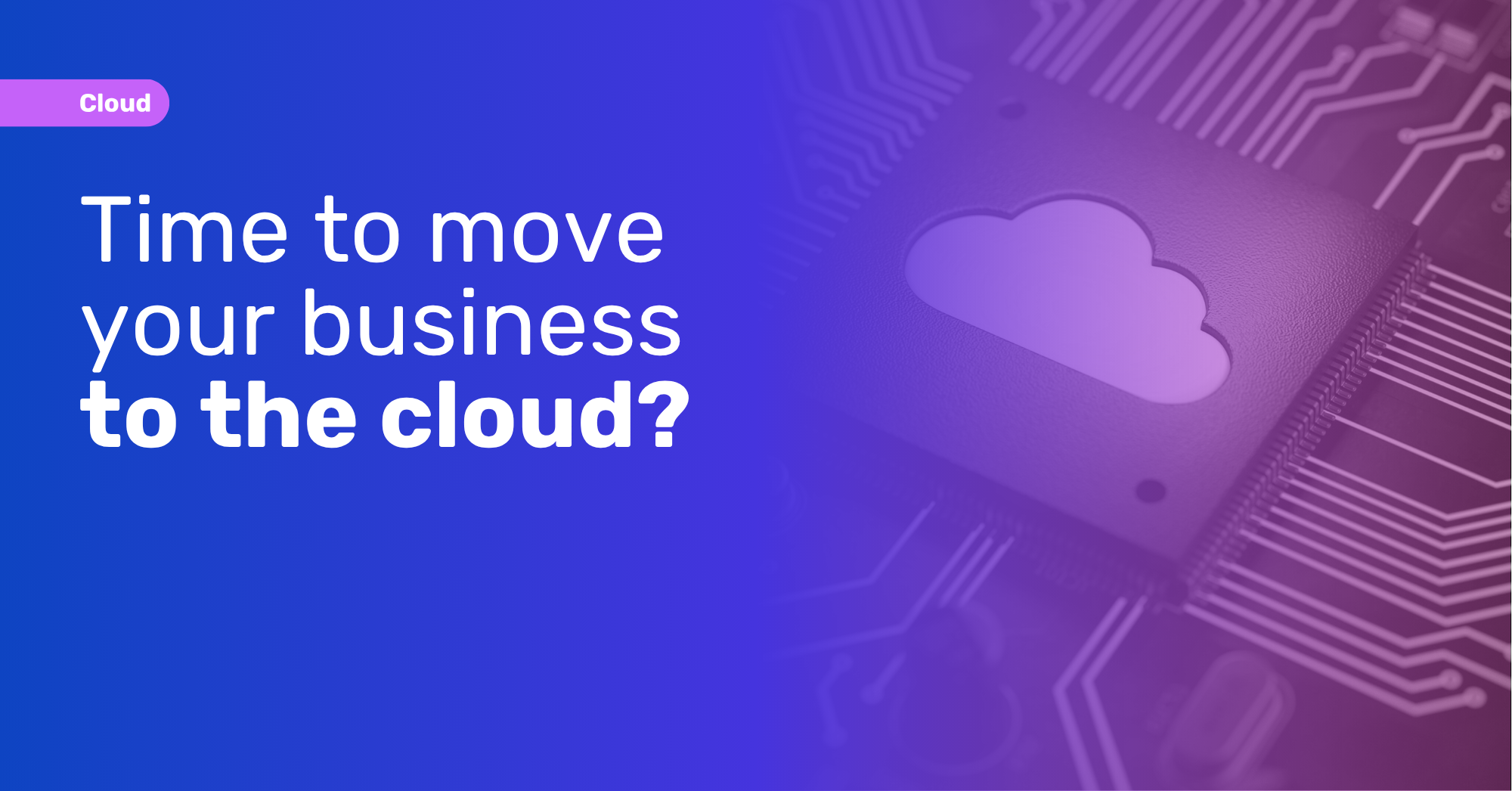 Time to Move Your Business to the Cloud?