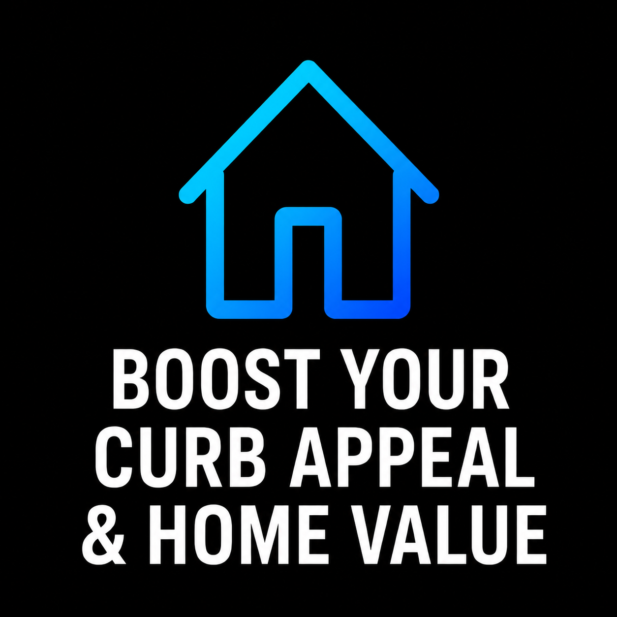 Boost Your Curb Appeal & Home Value