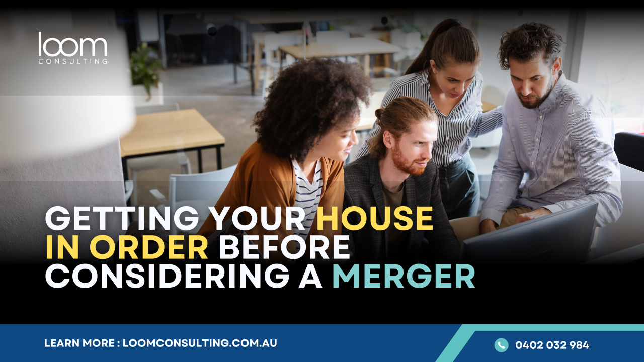 Getting Your House in Order Before Considering a Merger