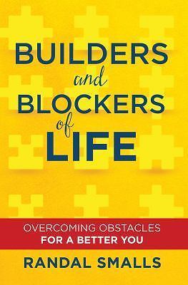 Builders and Blockers of Life: Overcoming Obstacles for a Better You by Randal Smalls — book cover