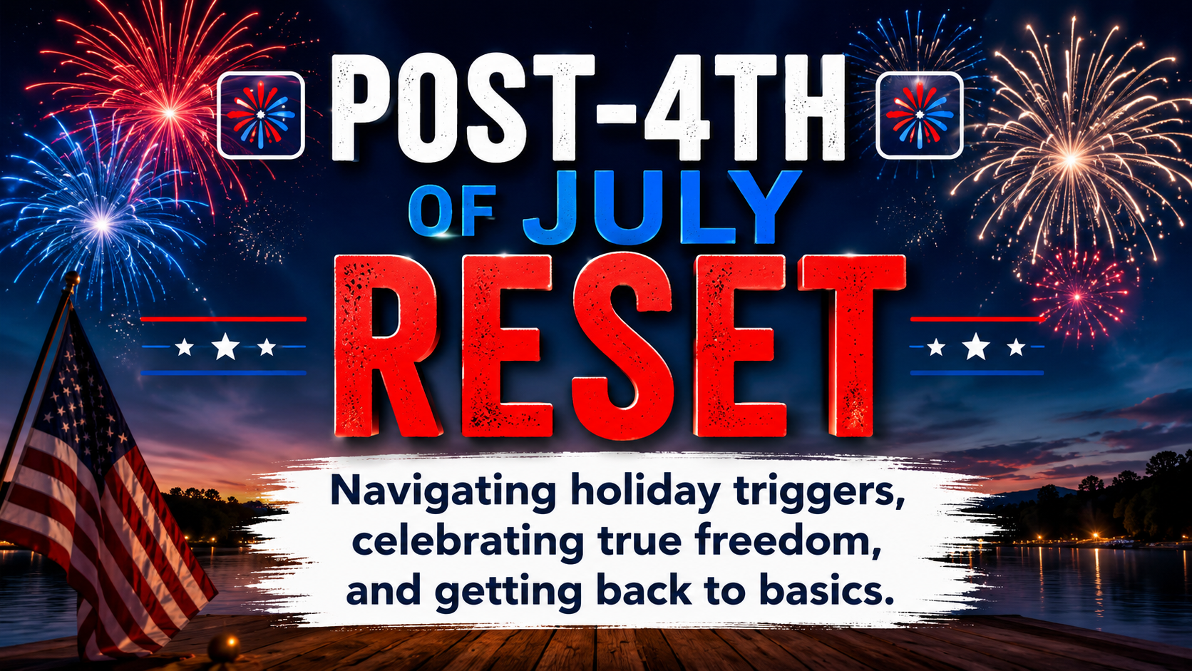 Post-4th of July Reset