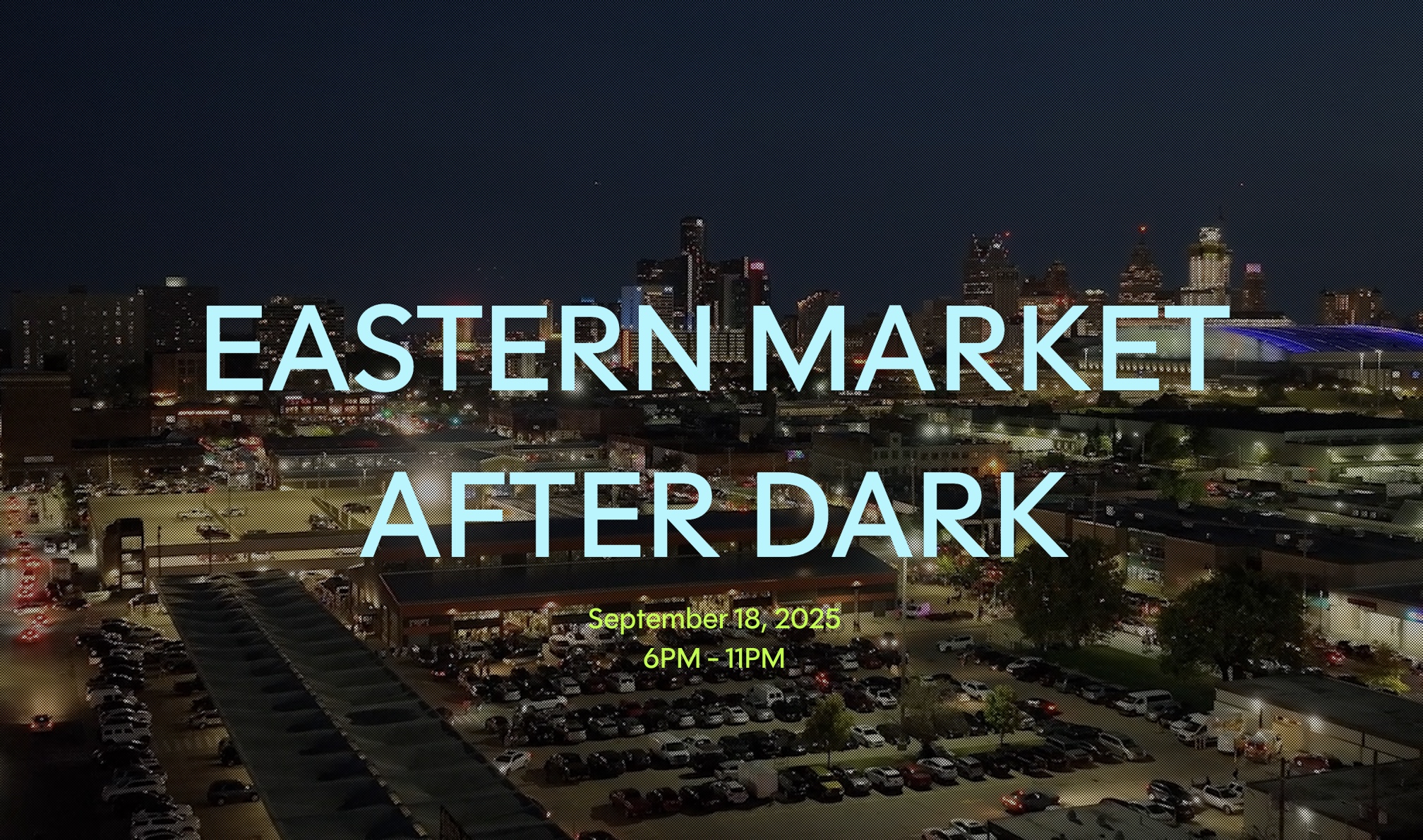 Eastern Market After Dark night market with art installations and lighting