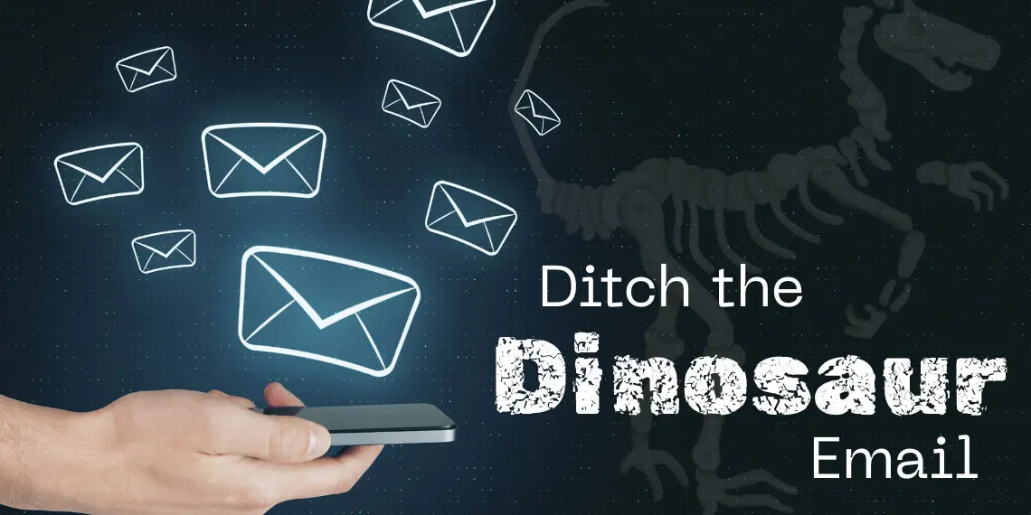 Ditch the Dinosaur Email: Smarter, Safer Alternatives for Home & Business
