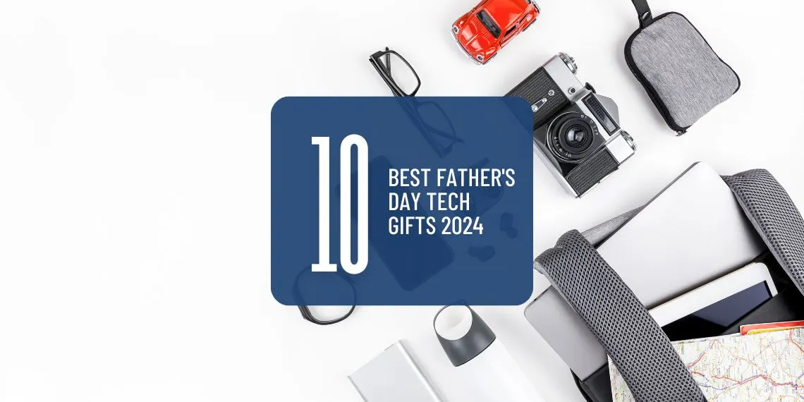 10 Unique Father's Day Gift Ideas: Tech Edition
