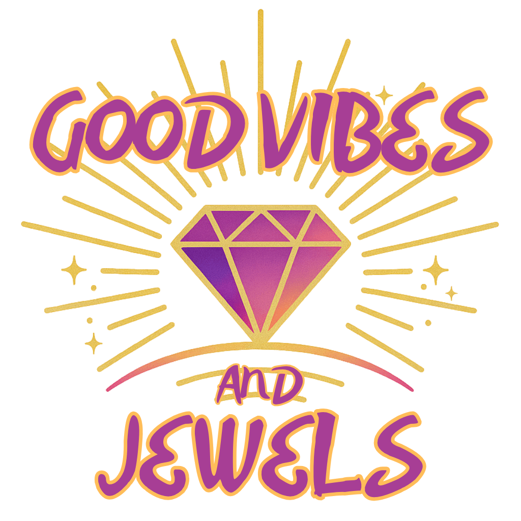Good Vibes and Jewels