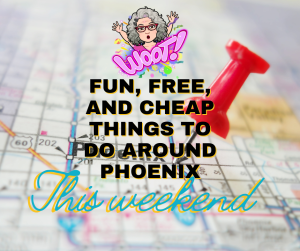 Fun, Free, and Cheap Things to do around Phoenix