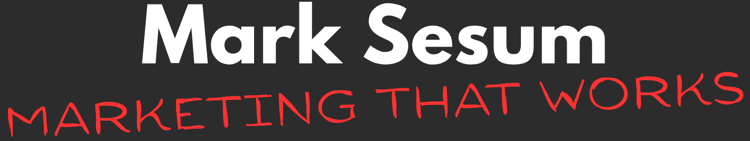 Mark Sesum Marketing That Works