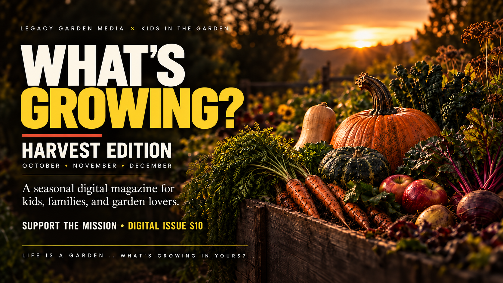 What's Growing? Harvest Edition — October, November, December — Support the Mission Digital Issue $10