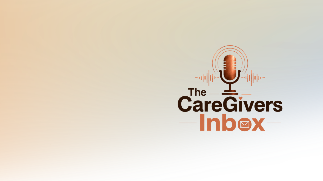 The CareGiver's Inbox Podcast