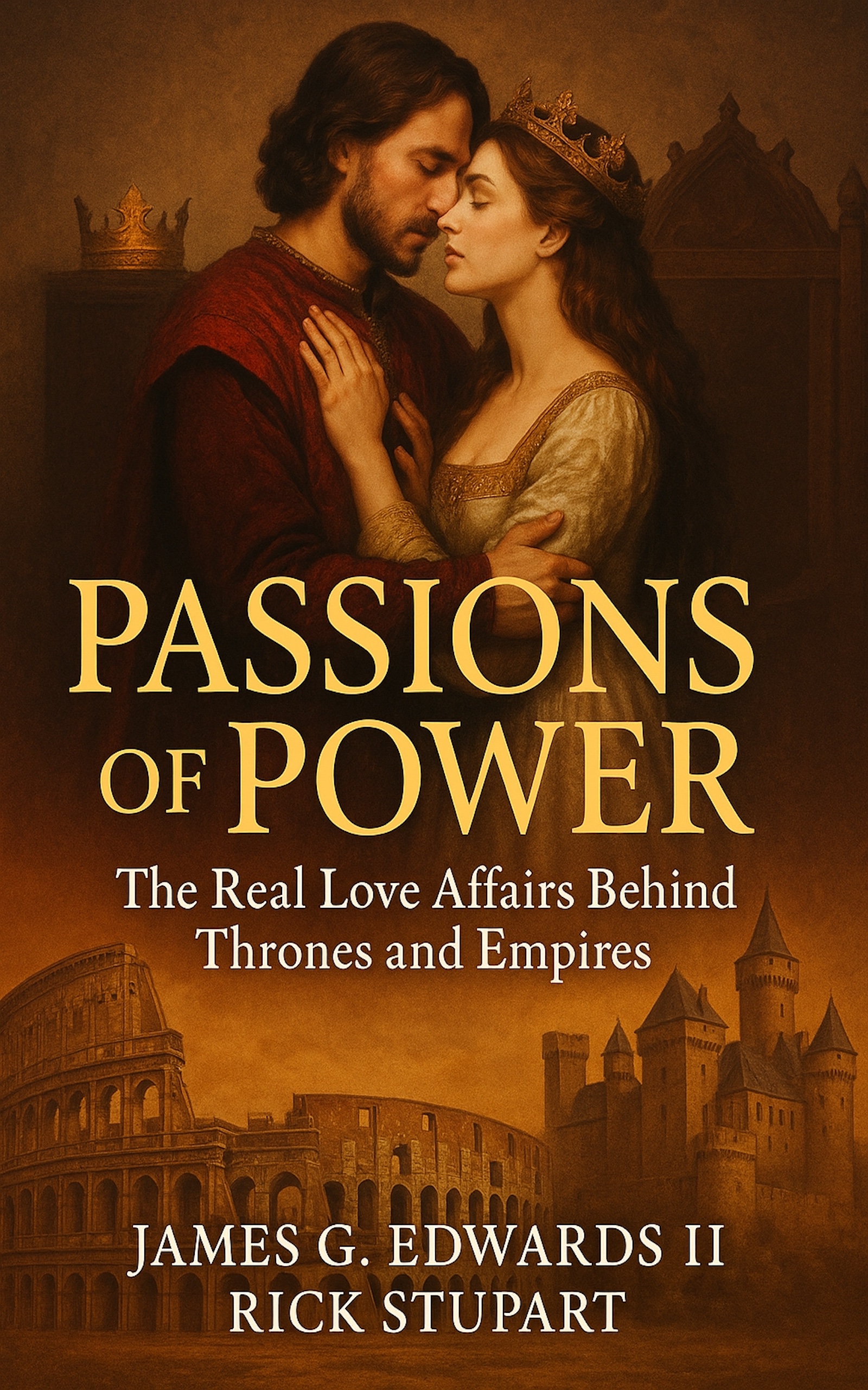 Cover of Passions of Power: The Real Love Affairs Behind Thrones and Empires by James G. Edwards II