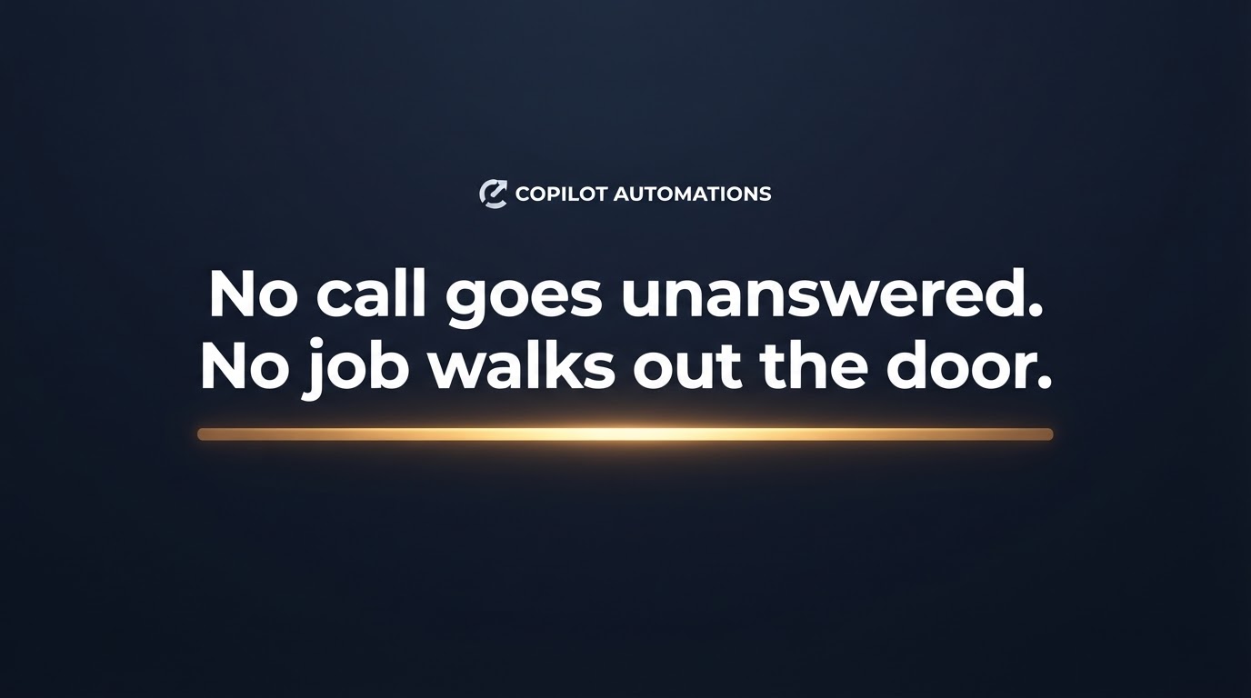 No call goes unanswered. No job walks out the door.