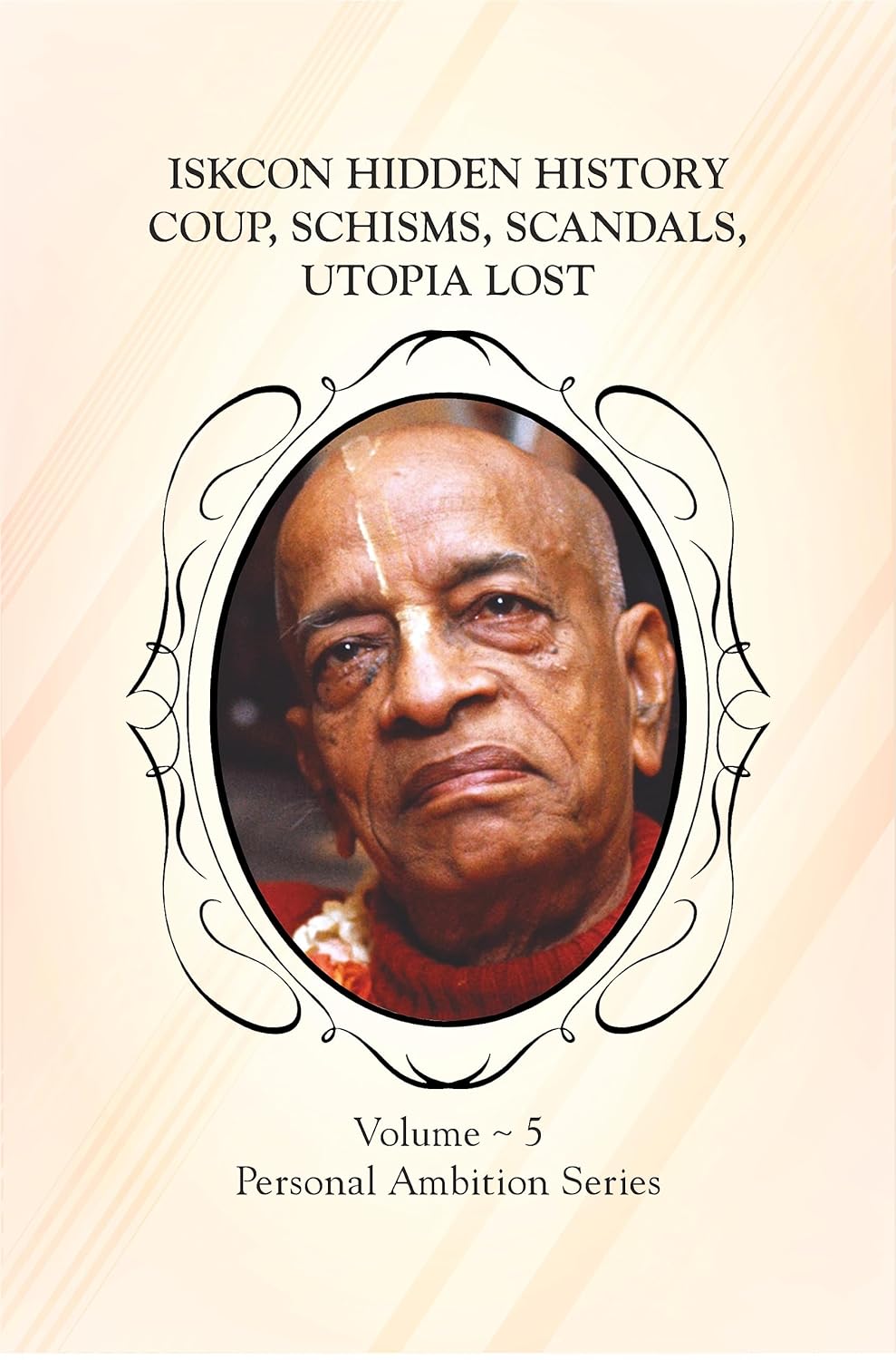 ISKCON Hidden History: Coup, Schisms, Scandals, Utopia Lost