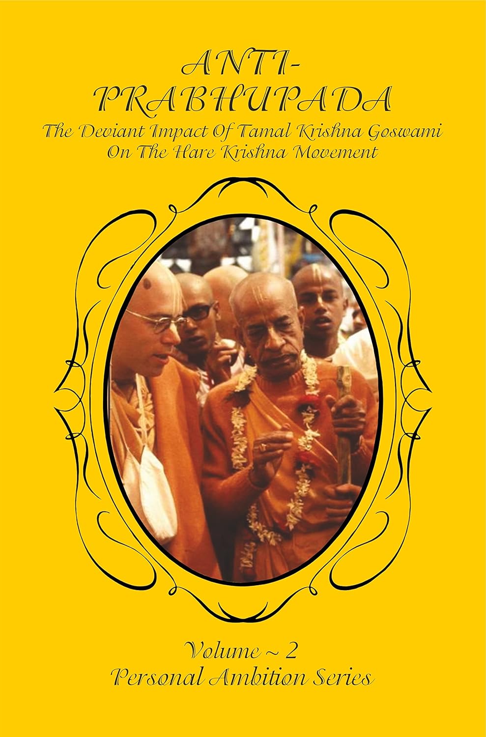 Anti-Prabhupada: The Deviant Impact Of Tamal Krishna Goswami On The Hare Krishna Movement