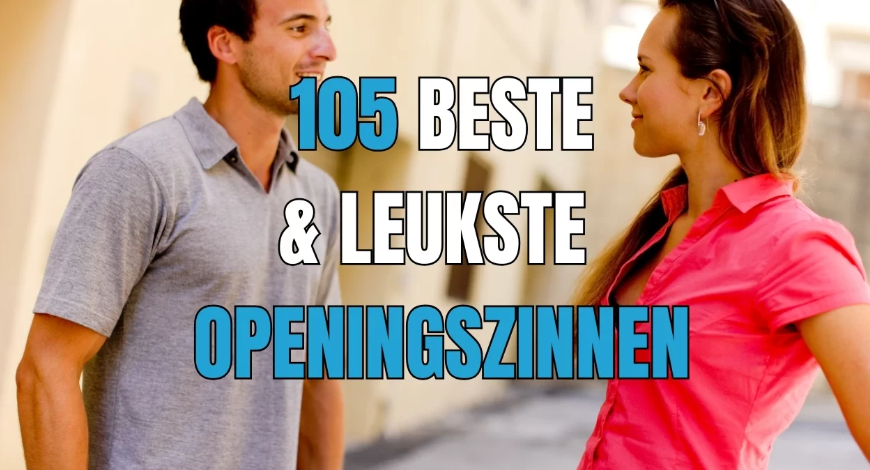 105 beste, leukste, grappigste openingszinnen (Die écht werken)