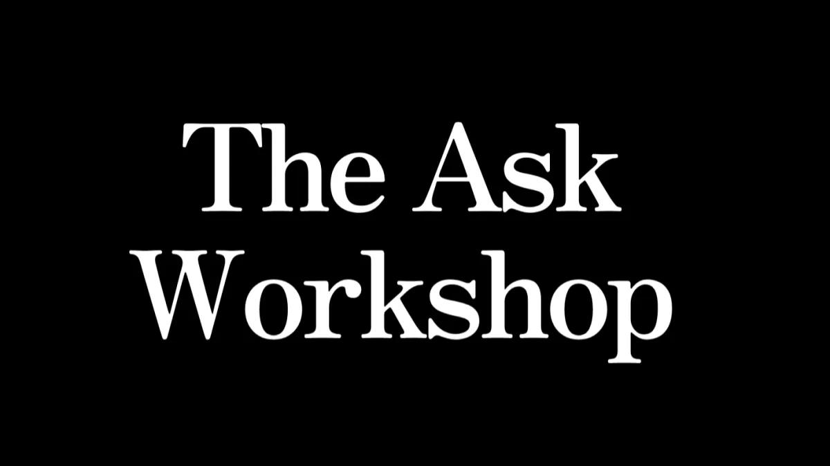 The Ask Workshop
