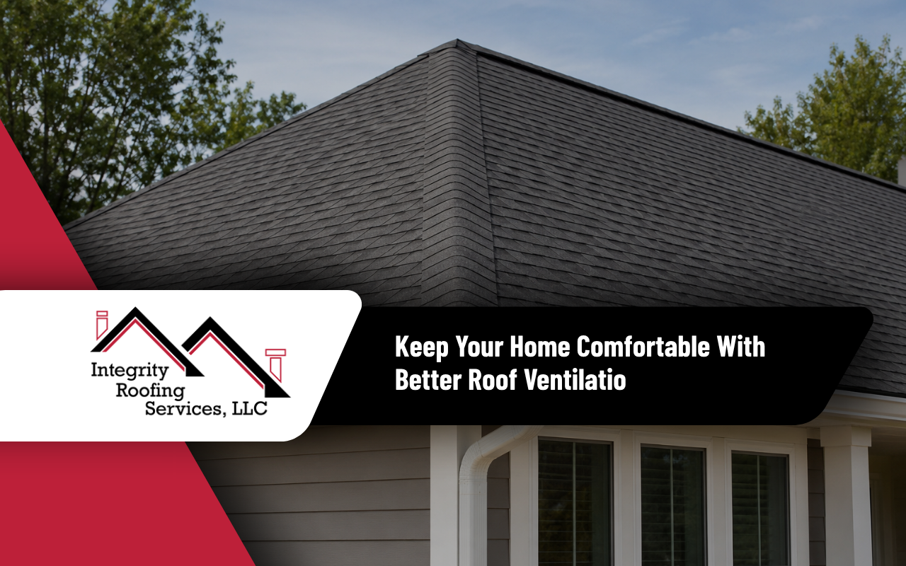 Keep Your Home Comfortable With Better Roof Ventilation