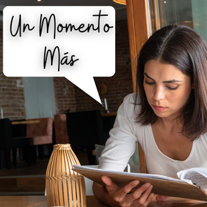 Un momento más — useful Spanish phrase for everyday life in Mexico, asking for a couple more minutes before ordering