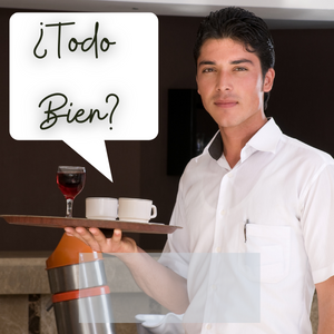 ¿Todo bien? — common Spanish phrase you'll hear in Mexico when a server or store clerk checks if everything is okay