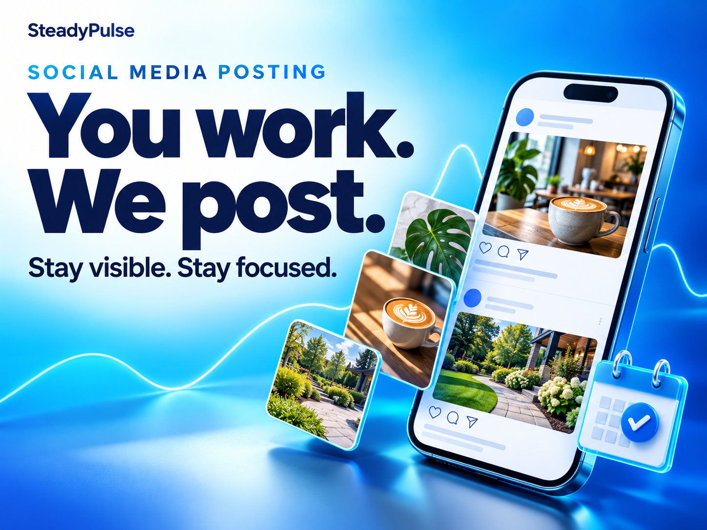 Social Media Posting — You work. We post. Stay visible. Stay focused.