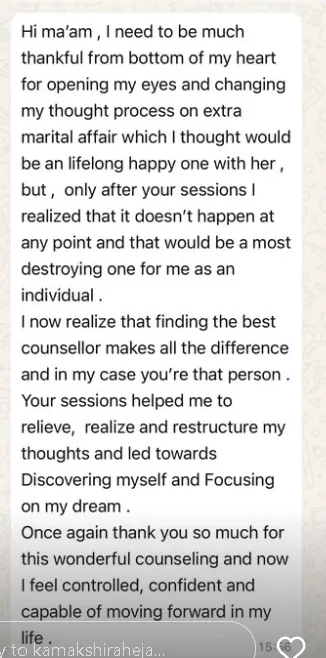 'Your sessions helped me to relieve, realize and restructure my thoughts... I feel controlled, confident and capable.'