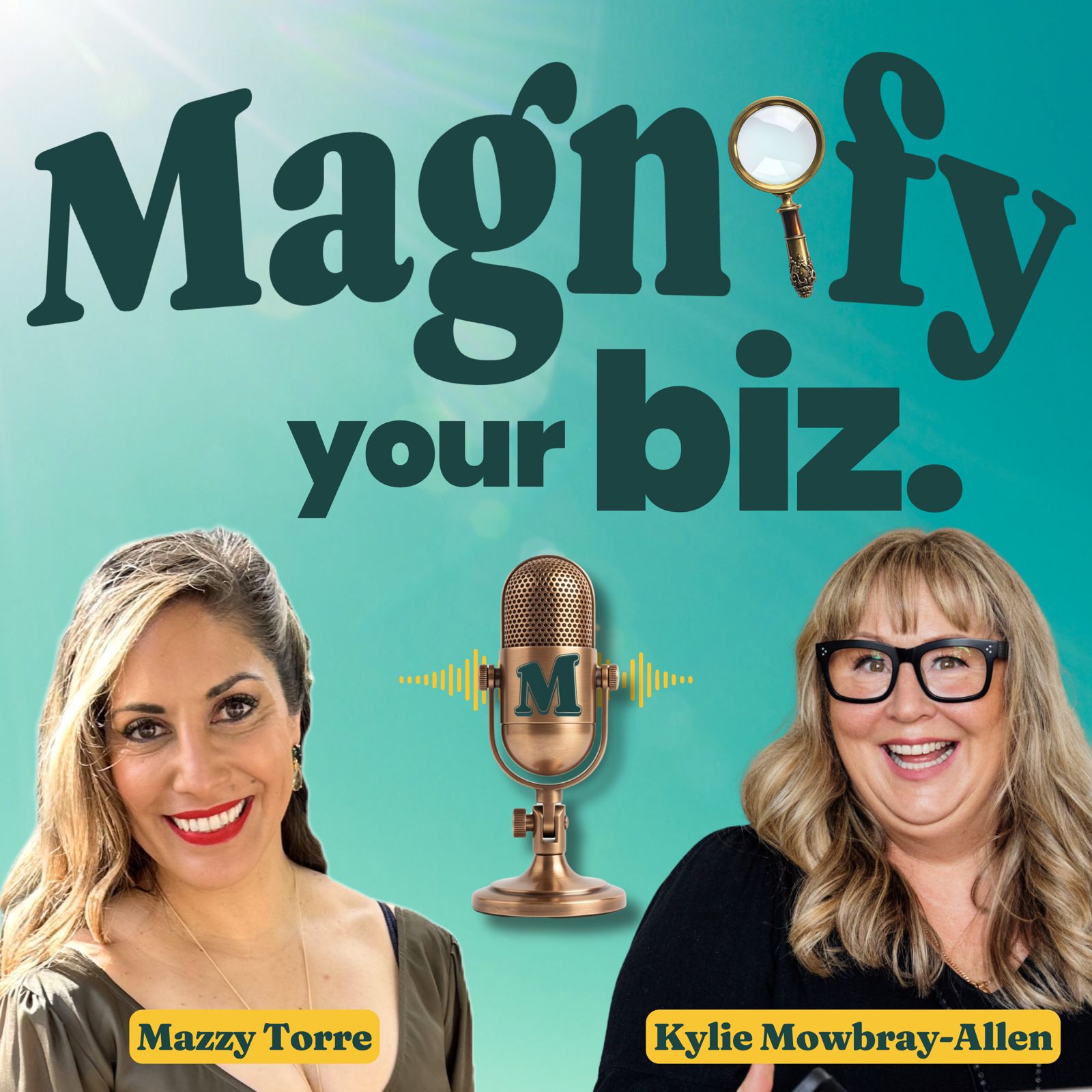 The Magnify Your Biz Podcast — Hosted by Mazzy Torre & Kylie Mowbray-Allan