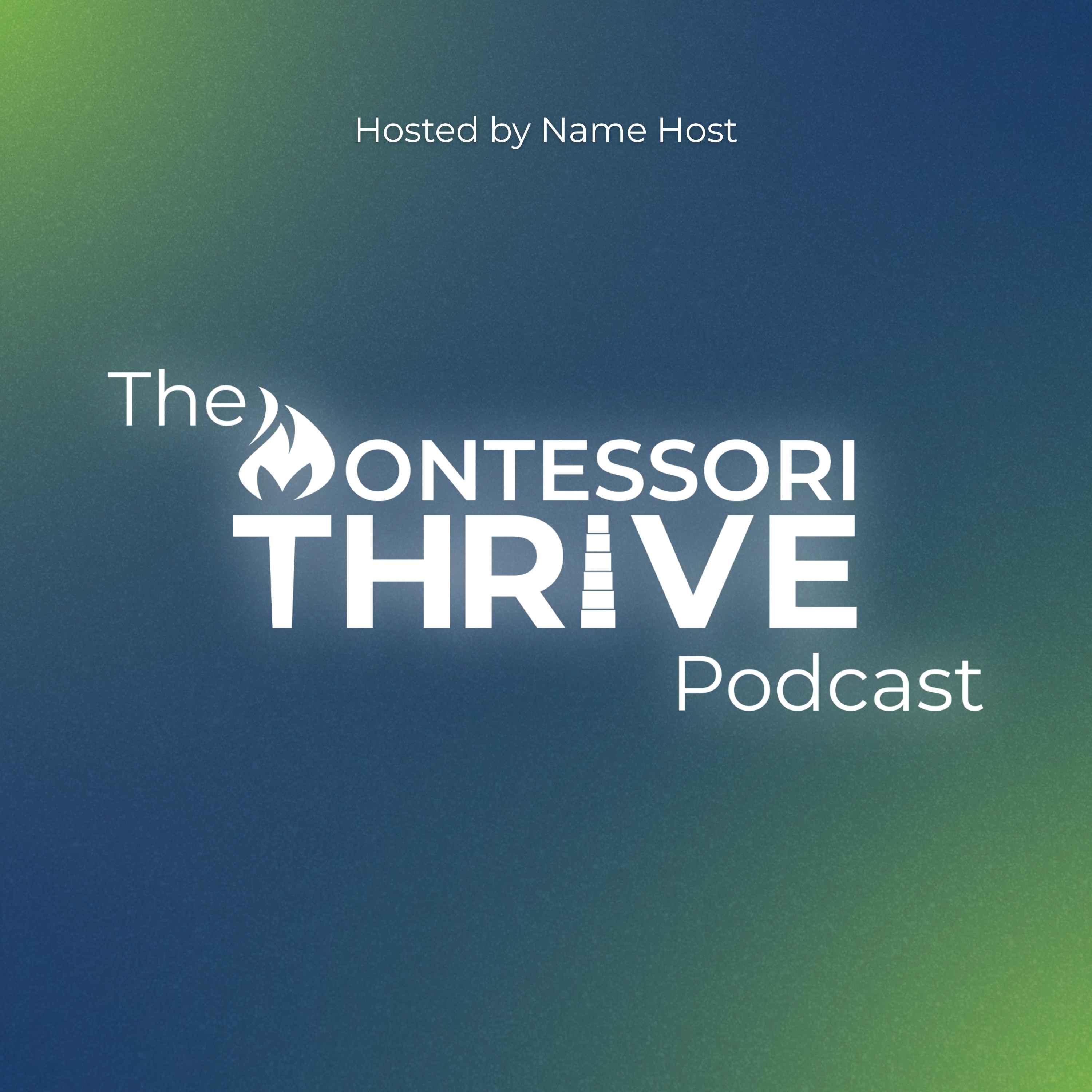 The Montessori Thrive Podcast — Hosted for school leaders