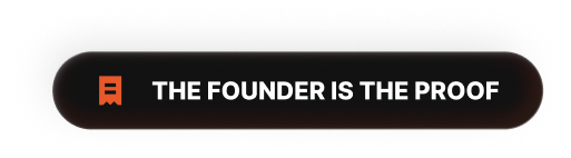 THE FOUNDER IS THE PROOF