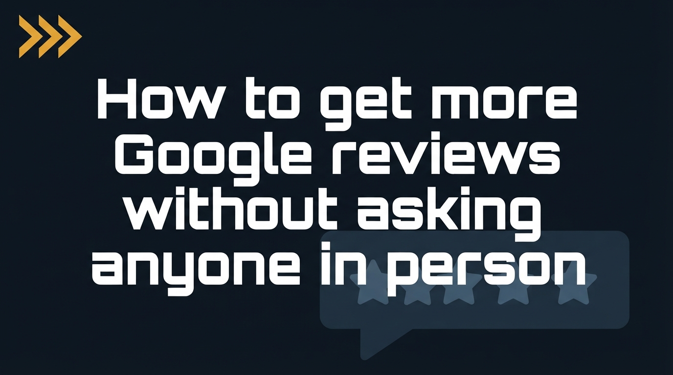 How to get more Google reviews without asking anyone in person — article preview