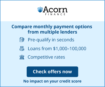 Acorn Finance — Compare monthly payment options from multiple lenders. Pre-qualify in seconds. Loans from $1,000–$100,000. Competitive rates. Check offers now — no impact on your credit score.