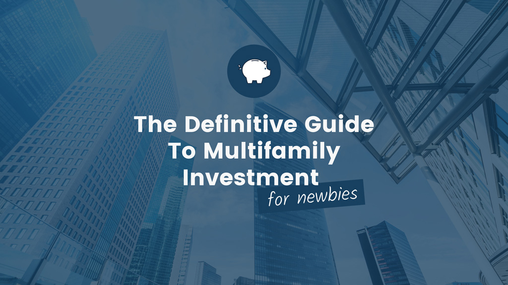The Definitive Guide To Multifamily Investment For Newbies