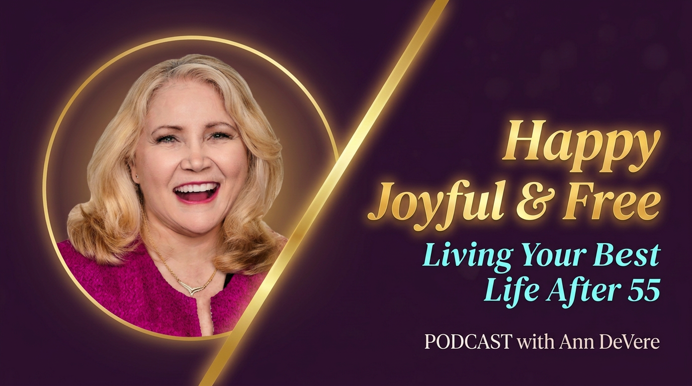 Happy Joyful & Free Podcast with Ann DeVere