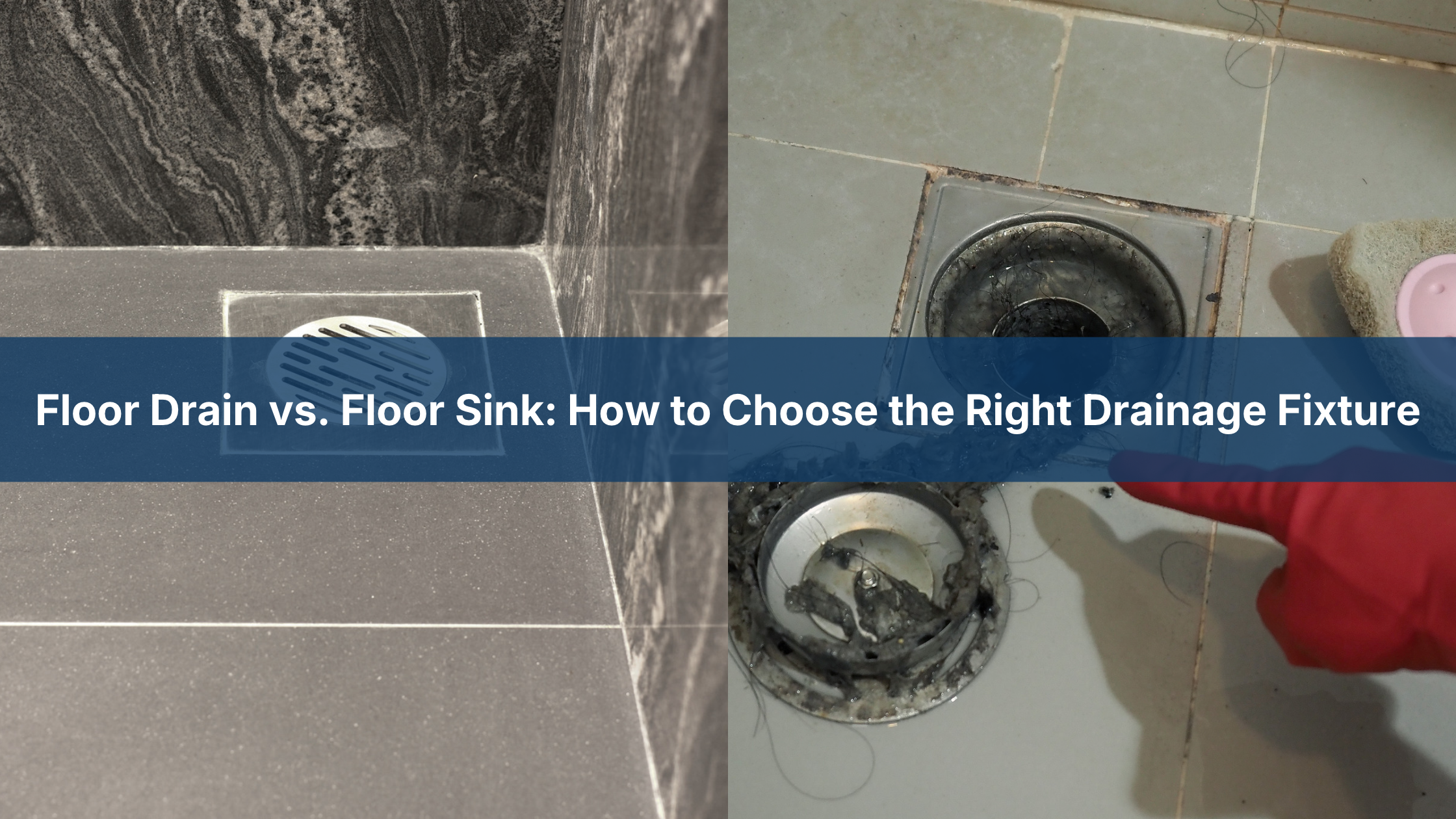Floor Drain vs. Floor Sink: How to Choose the Right Drainage Fixture
