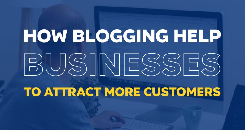 How Blogging Helps Businesses Attract More Customers