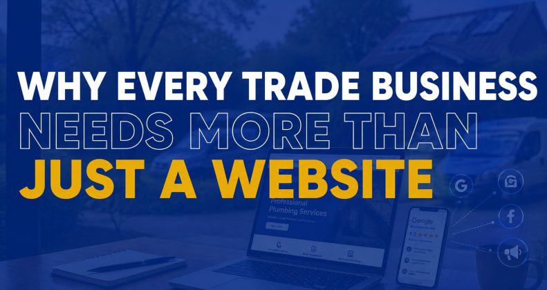 Why Every Trade Business Needs More Than Just a Website