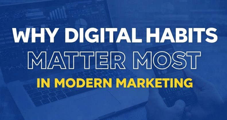 Why Understanding Digital Habits Is the Key to Better Marketing Campaigns