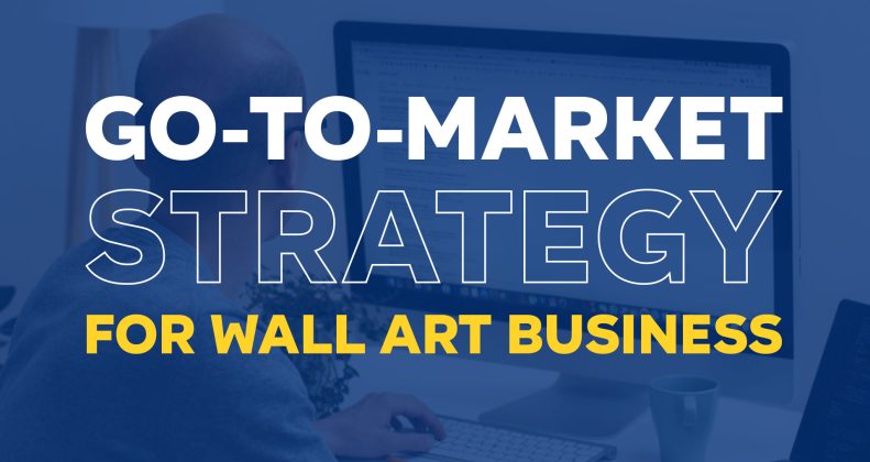 Go-to-Market Strategy for Wall Art Business