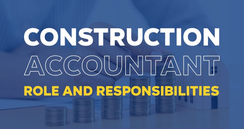 Construction Accountant Responsibilities: Why accountant is important in the construction business
