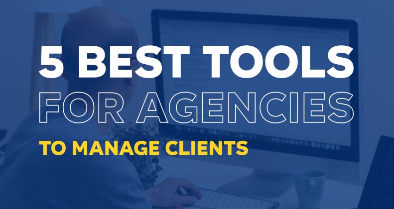5 Must-Have Tools for Agencies to Manage Hundreds of Clients