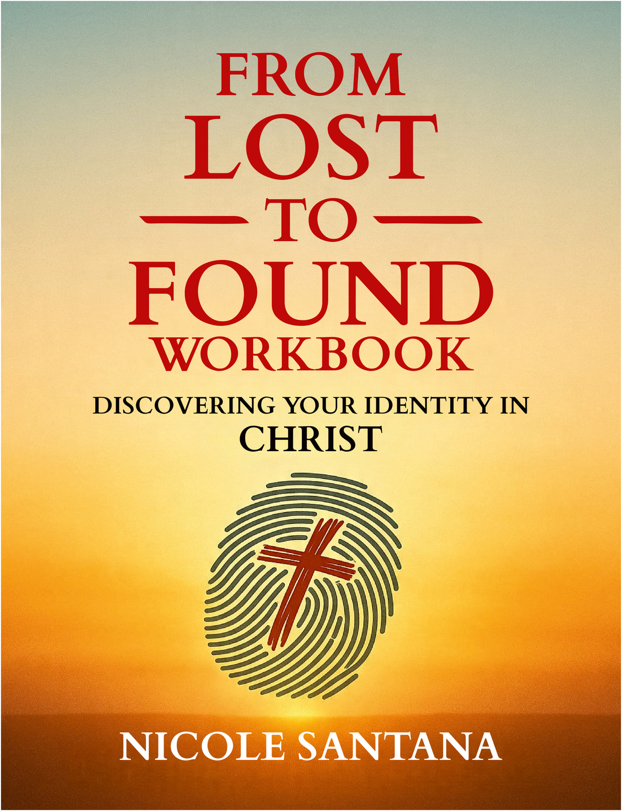From Lost to Found Workbook: Discovering Your Identity in Christ